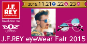 【J.F.REY eyewear Fair 2015】